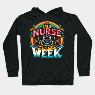 I'm A Nurse And This Is My Week Happy RN Nurse Week 2024 Hoodie